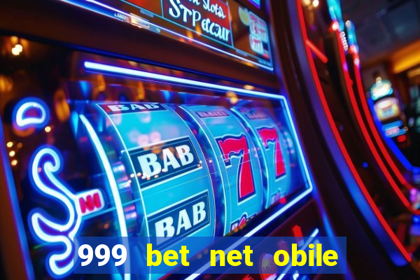 999 bet net obile conferir bilete