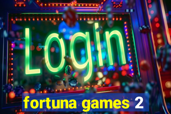 fortuna games 2