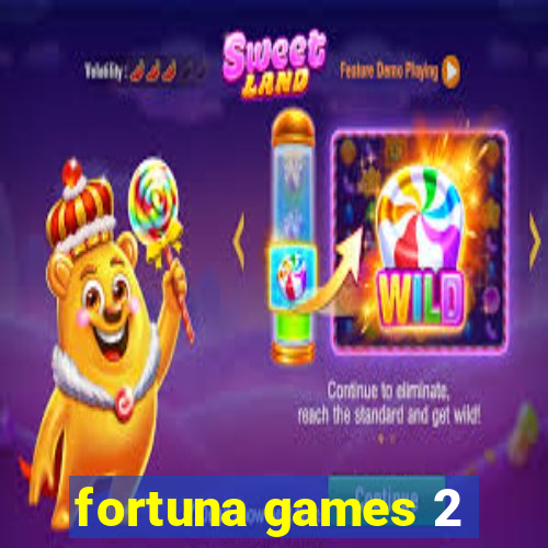 fortuna games 2