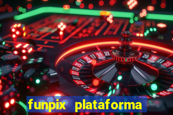 funpix plataforma de jogos