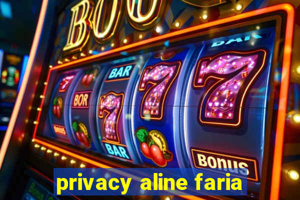 privacy aline faria