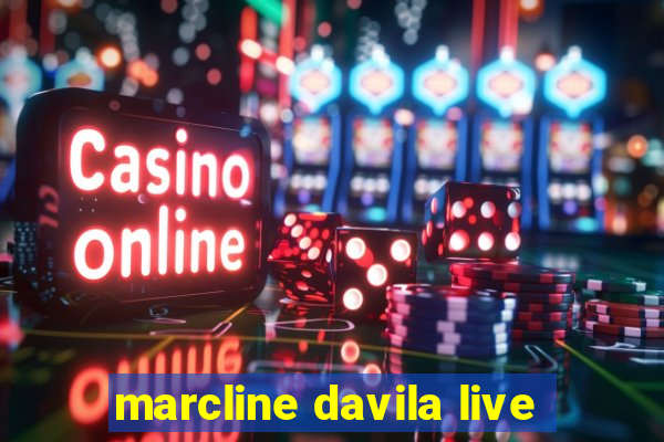 marcline davila live