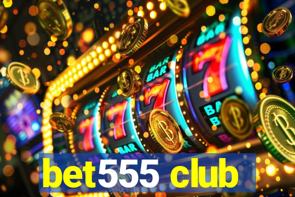 bet555 club