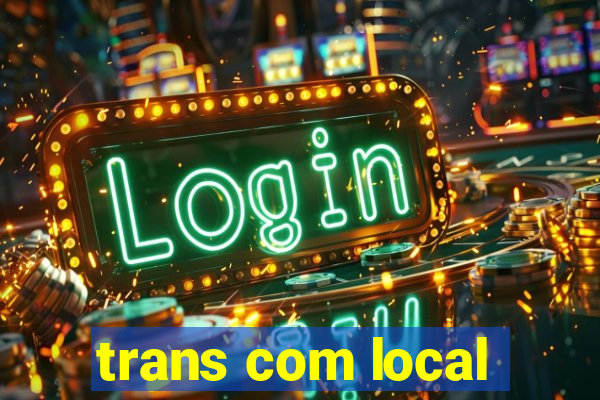 trans com local