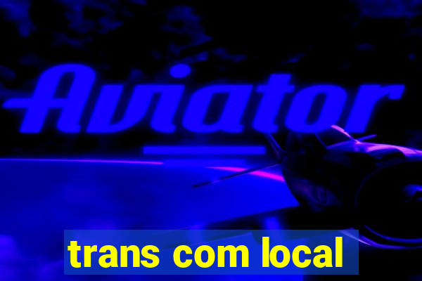 trans com local