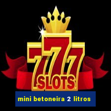 mini betoneira 2 litros