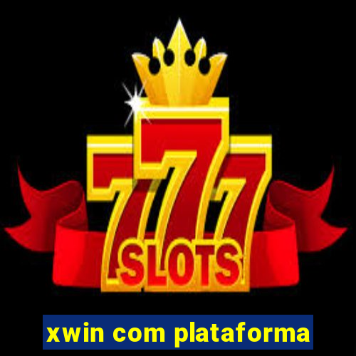 xwin com plataforma