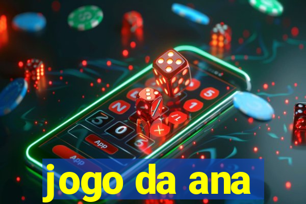 jogo da ana