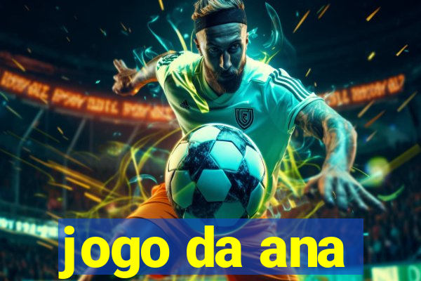 jogo da ana