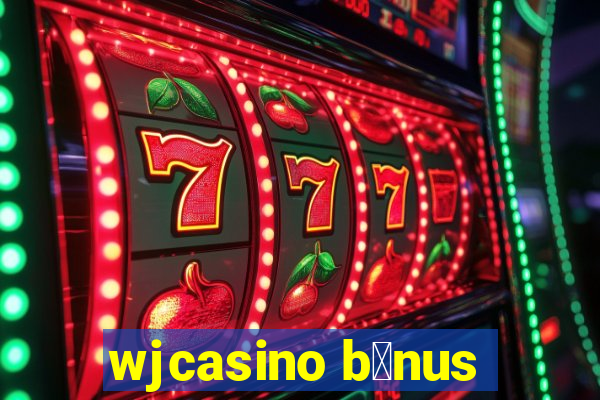 wjcasino b么nus