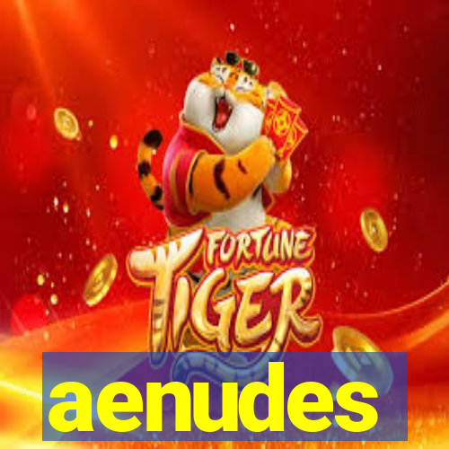 aenudes