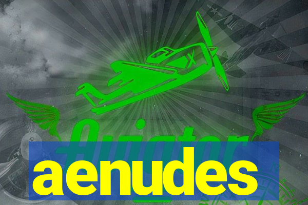 aenudes