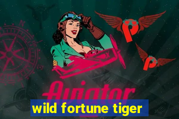 wild fortune tiger