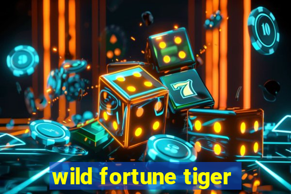 wild fortune tiger