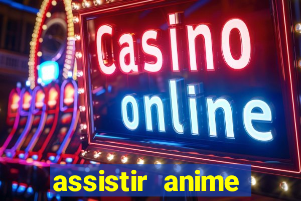 assistir anime online dublado