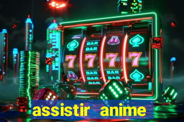 assistir anime online dublado