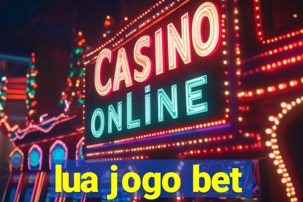 lua jogo bet