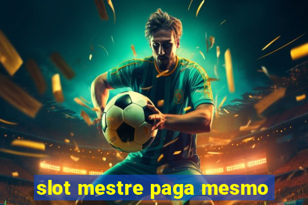 slot mestre paga mesmo