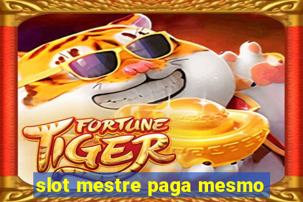 slot mestre paga mesmo