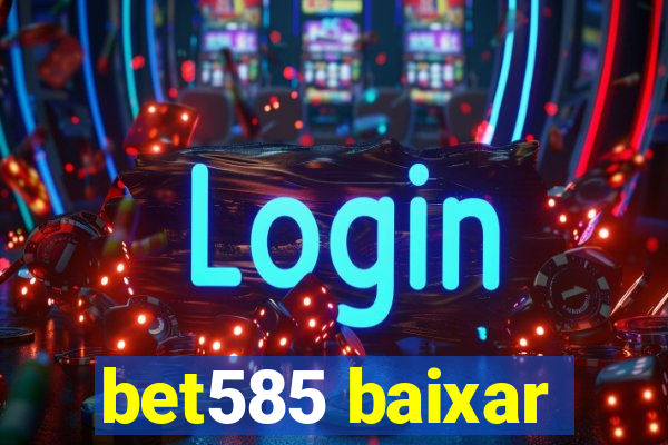 bet585 baixar