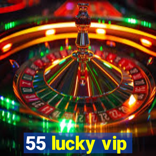 55 lucky vip