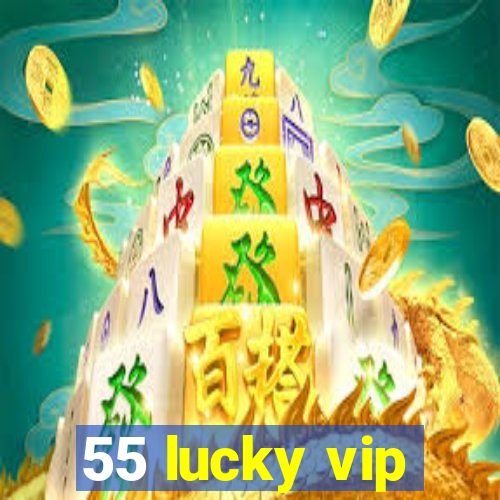 55 lucky vip