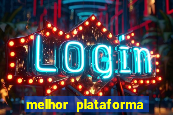 melhor plataforma do tigrinho