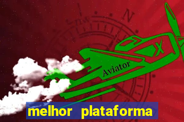 melhor plataforma do tigrinho