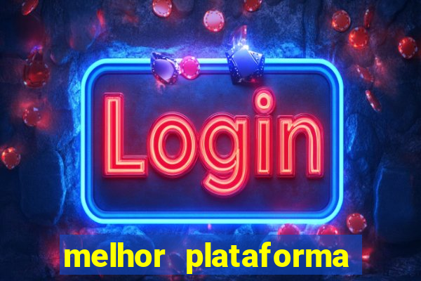 melhor plataforma do tigrinho