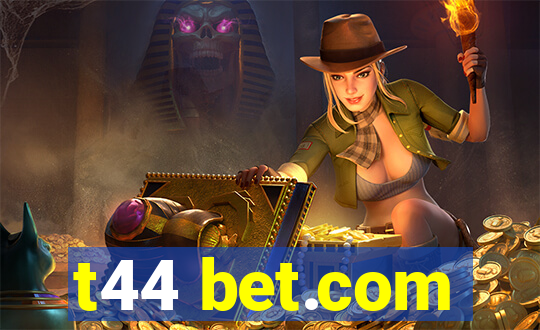 t44 bet.com