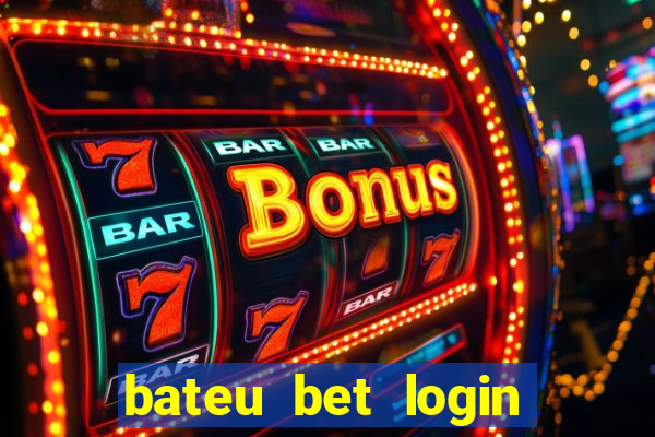 bateu bet login entrar na minha conta