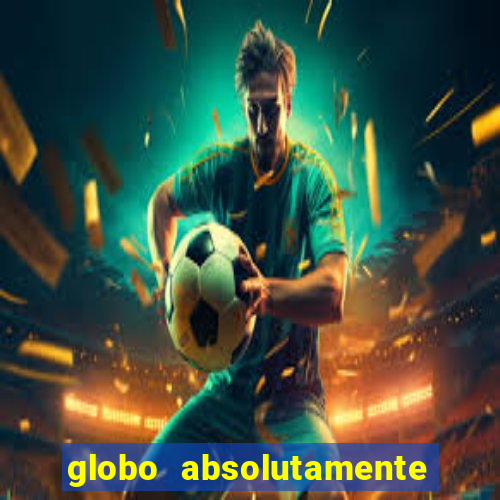 globo absolutamente tudo noticias