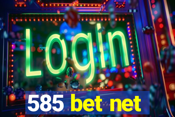 585 bet net