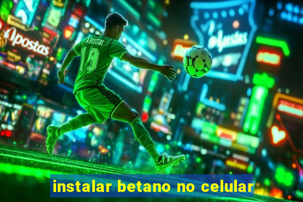 instalar betano no celular