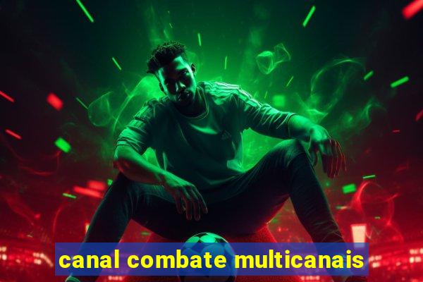 canal combate multicanais