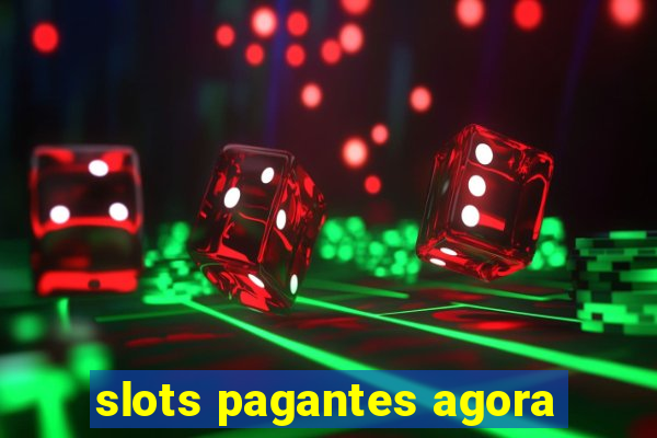 slots pagantes agora