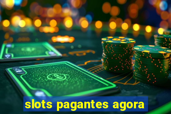 slots pagantes agora