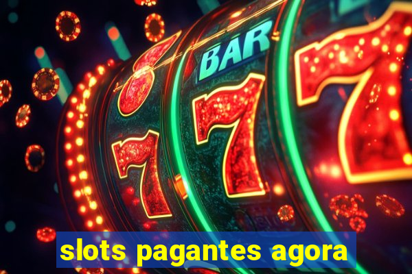 slots pagantes agora