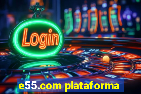 e55.com plataforma