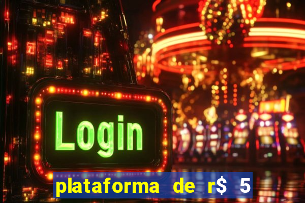 plataforma de r$ 5 jogo do tigrinho