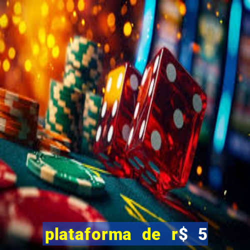 plataforma de r$ 5 jogo do tigrinho