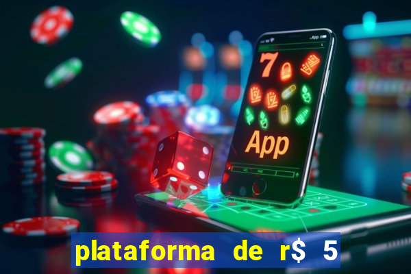 plataforma de r$ 5 jogo do tigrinho