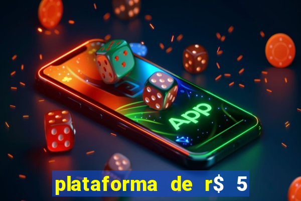 plataforma de r$ 5 jogo do tigrinho