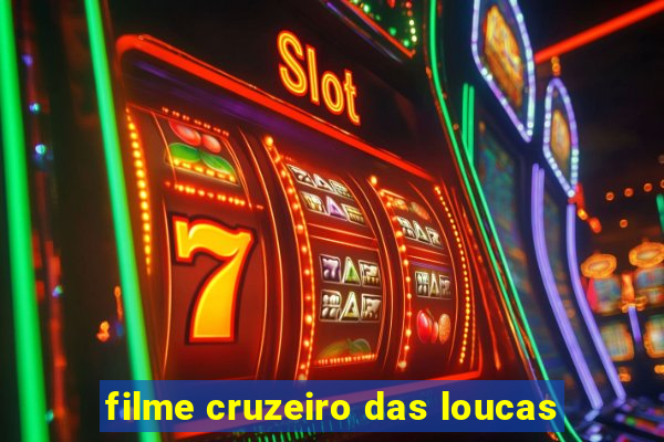 filme cruzeiro das loucas