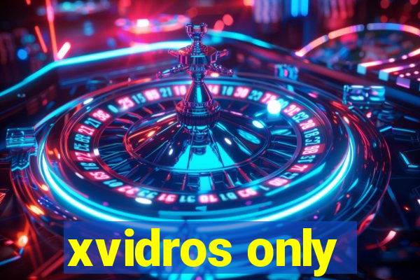 xvidros only