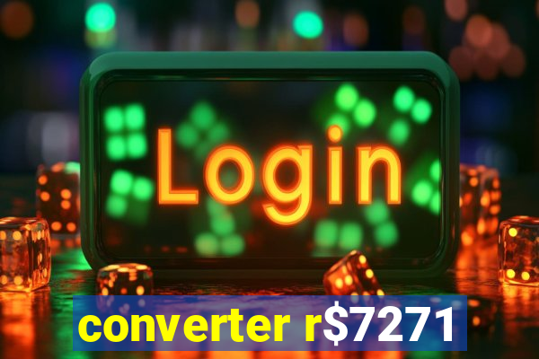 converter r$7271