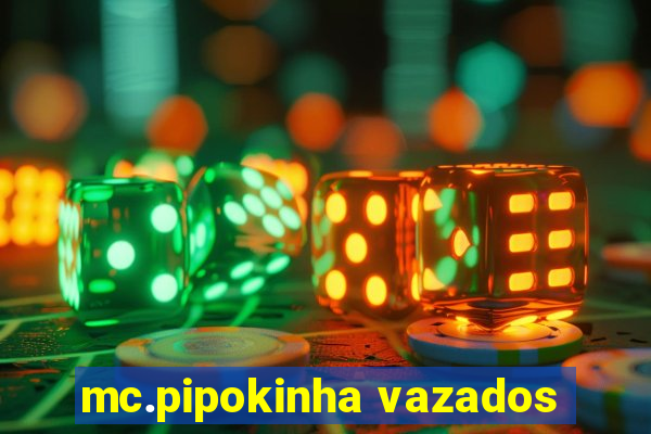 mc.pipokinha vazados