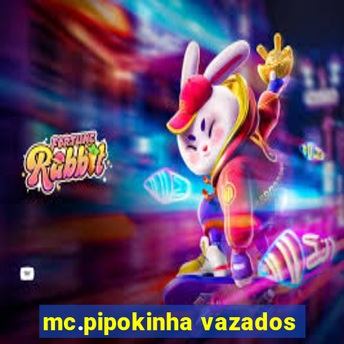 mc.pipokinha vazados