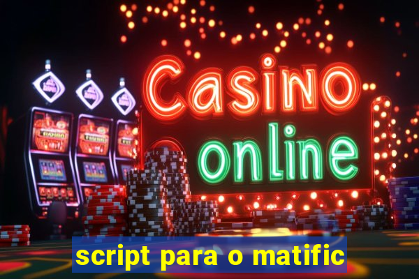 script para o matific