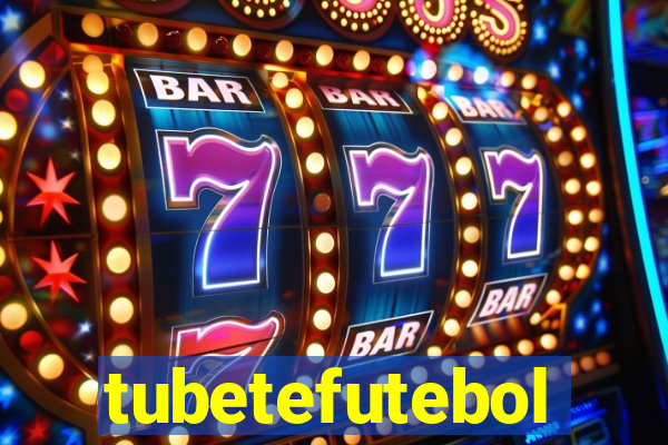 tubetefutebol